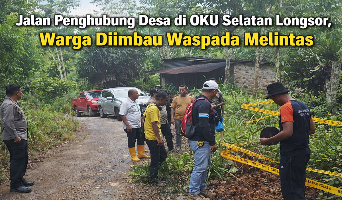 alan Penghubung Desa di OKU Selatan Longsor, Warga Diimbau Waspada Melintas